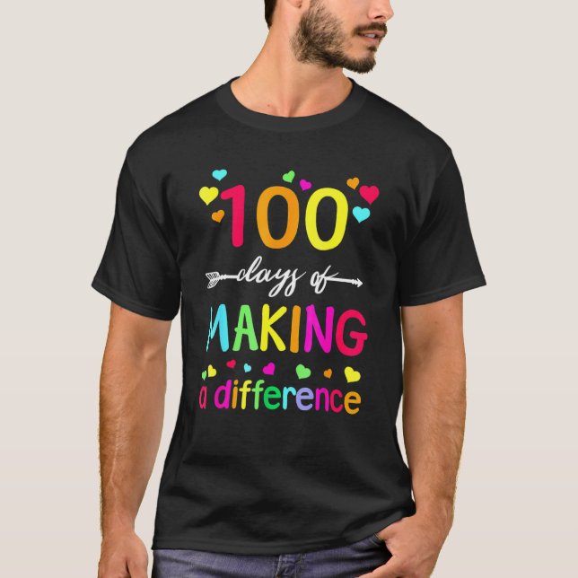 100 Days Of Making Difference Teacher 100th Day Of T-Shirt (Front)
