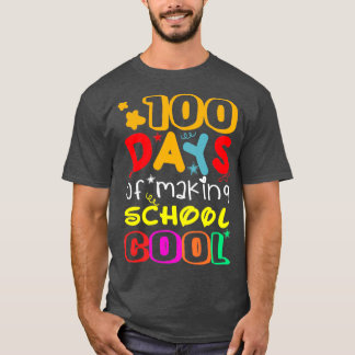 100 Days Of Making School Cool Boys Girls Teachers T-Shirt