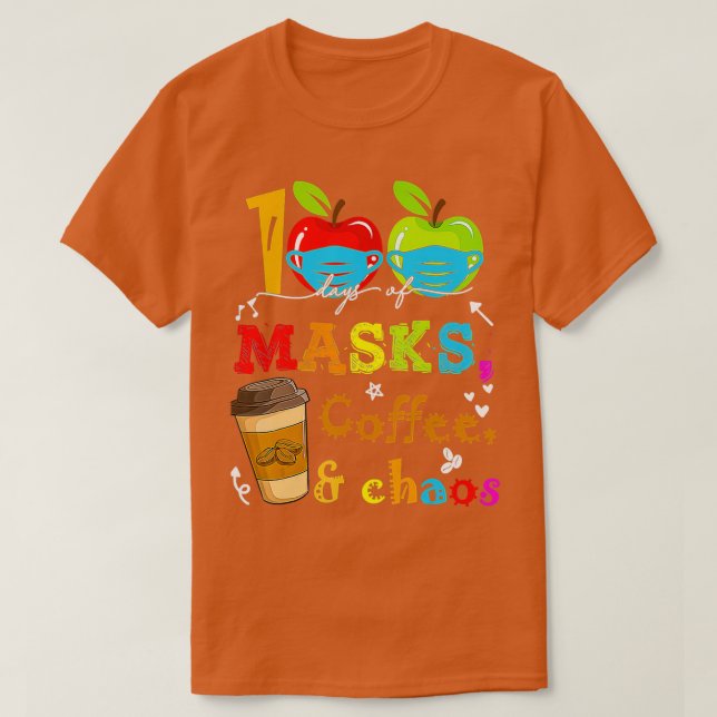 100 Days Of Masks Coffee And Chaos 100th Day Of Sc T-Shirt (Design Front)