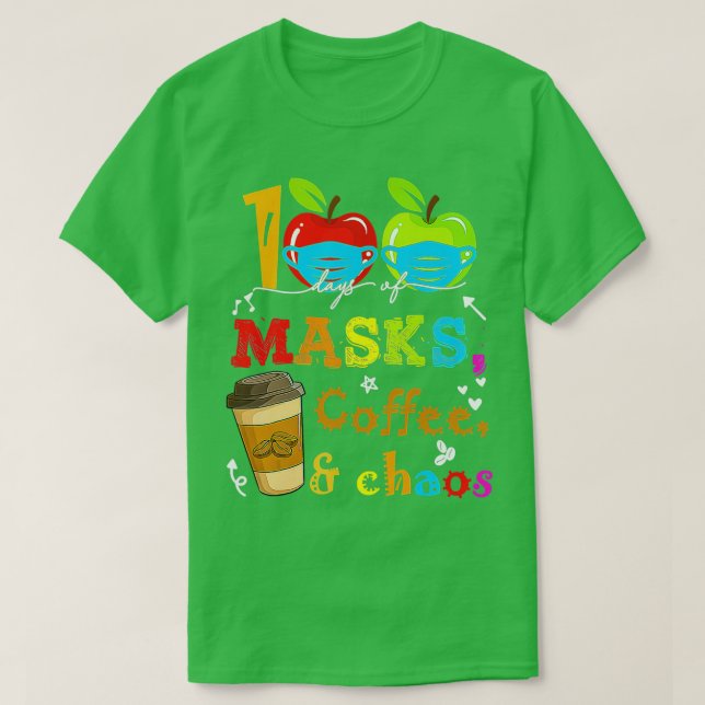 100 Days Of Masks Coffee And Chaos 100th Day Of Sc T-Shirt (Design Front)