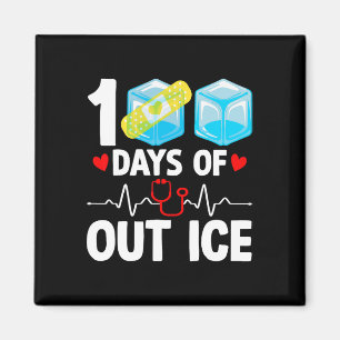 100 Days Of Out Ice Funny School Nurse 100th Day O Magnet