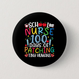 100 Days Of Patching Tiny Humans Nurse 100th Day O 6 Cm Round Badge