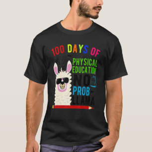 100 Days Of Physical Education No Prob Llama 100th T-Shirt