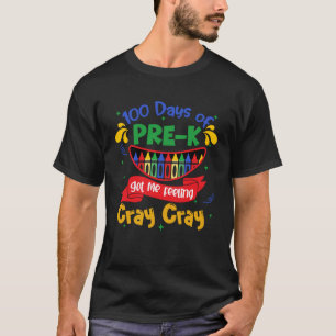 100 Days Of Pre K Got Me Feeling Cray Cray 1 T-Shirt
