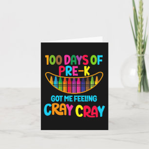 100 Days Of Pre-k Got Me Feeling Cray Cray Card