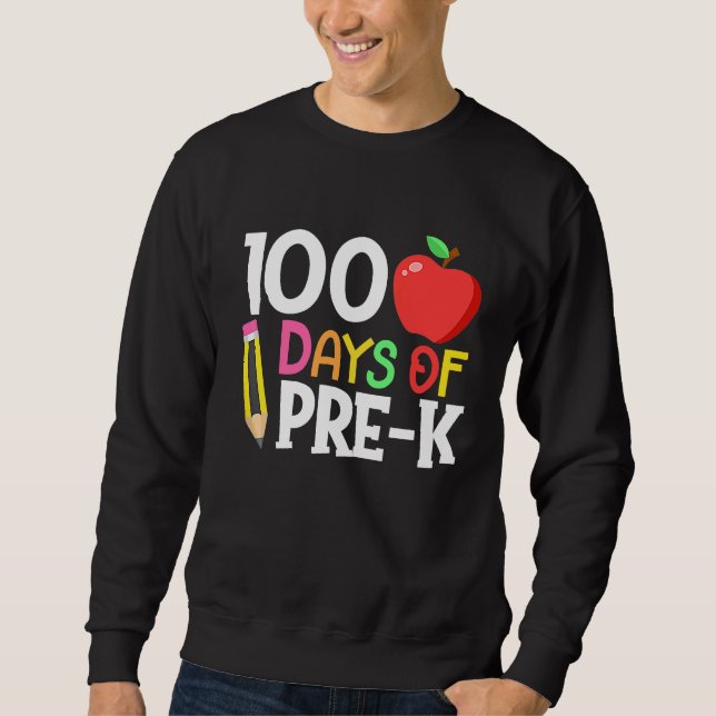 100 Days Of Pre K  Happy 100th Day Of School Teach Sweatshirt (Front)