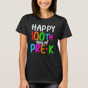 100 Days Of Pre K Happy 100th Day Of School Teach T-Shirt