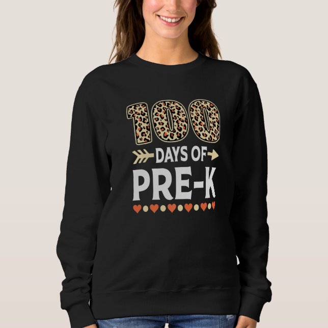 100 days of Pre-K Leopard 100th day of School Teac Sweatshirt (Front)