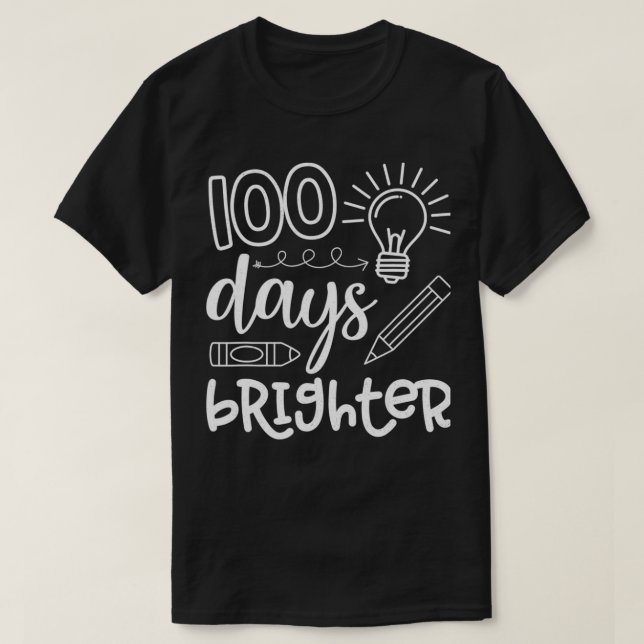 100 Days Of School 100 Days Brighter T-Shirt (Design Front)