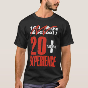 100 Days of School 20 + Years of Life Experience T-Shirt