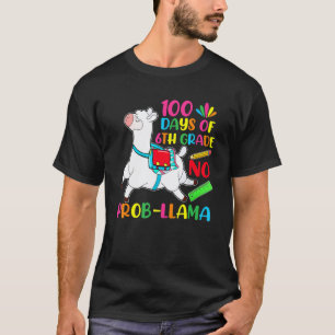 100 Days Of School 6th Grade No Prob Llama Teacher T-Shirt