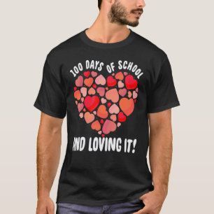 100 Days Of School And Loving It 100th Day Student T-Shirt