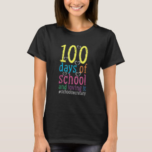 100 Days Of School And Loving It School Secretary T-Shirt