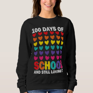 100 Days of school and still loving it Hearts Cute Sweatshirt