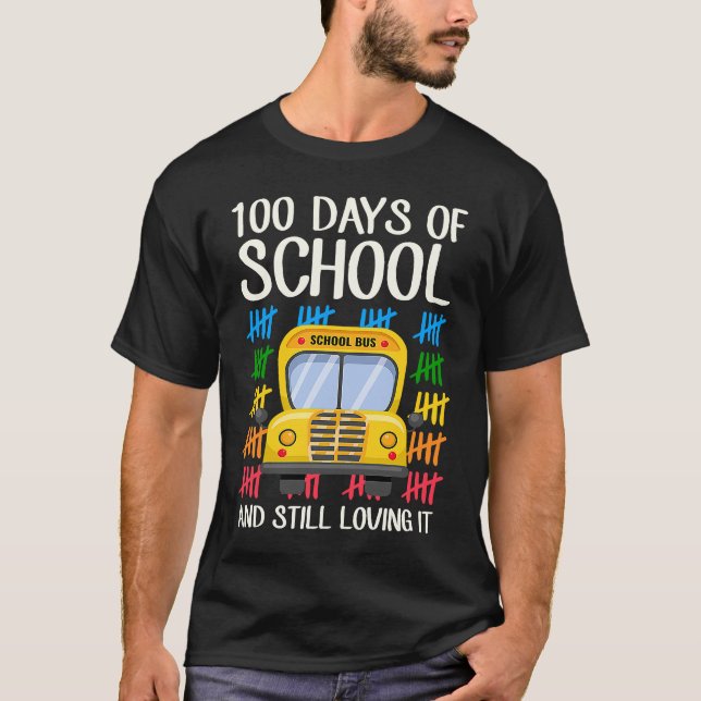 100 Days Of School And Still Loving It School Bus  T-Shirt (Front)