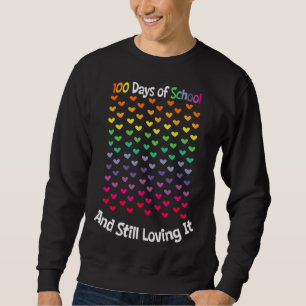 100 Days of School and Still Loving It Students Te Sweatshirt