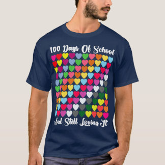100 Days Of School And Still Loving It Teacher Or  T-Shirt