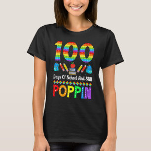100 Days Of School And Still Poppin Funny Teacher T-Shirt
