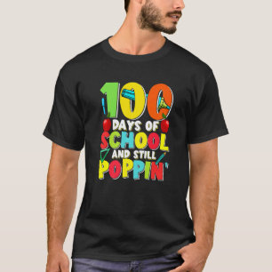 100 Days Of School And Still Poppin Student Teache T-Shirt