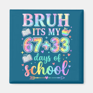 100 Days Of School Bruh Its My 67 33 Days Of Schoo Magnet