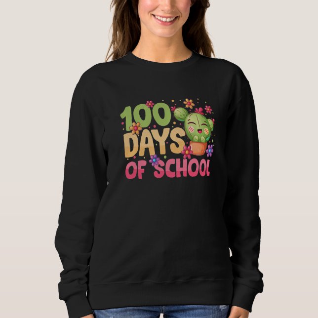 100 Days of School Cactus  for Kids Teachers 100th Sweatshirt (Front)
