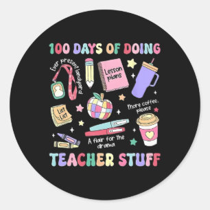 100 Days Of School Doing Teacher Stuff Teacher Lif Classic Round Sticker