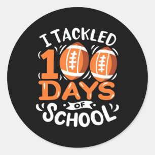 100 Days Of School Football I Tackled 100 Days Of  Classic Round Sticker