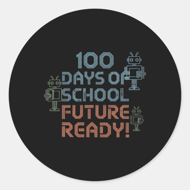 100 Days Of School Future Ready Robotic Intelligen Classic Round Sticker (Front)