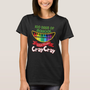 100 Days Of School Got Me Feeling Cray Cray_4 T-Shirt