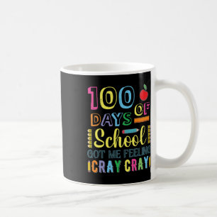 100 Days Of School Got Me Feeling Cray Cray Fun  Coffee Mug