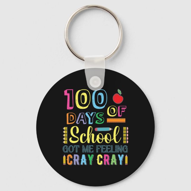 100 Days Of School Got Me Feeling Cray Cray Fun  Key Ring (Front)