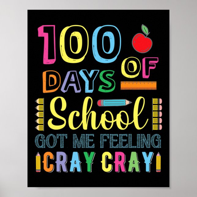 100 Days Of School Got Me Feeling Cray Cray Fun  Poster (Front)