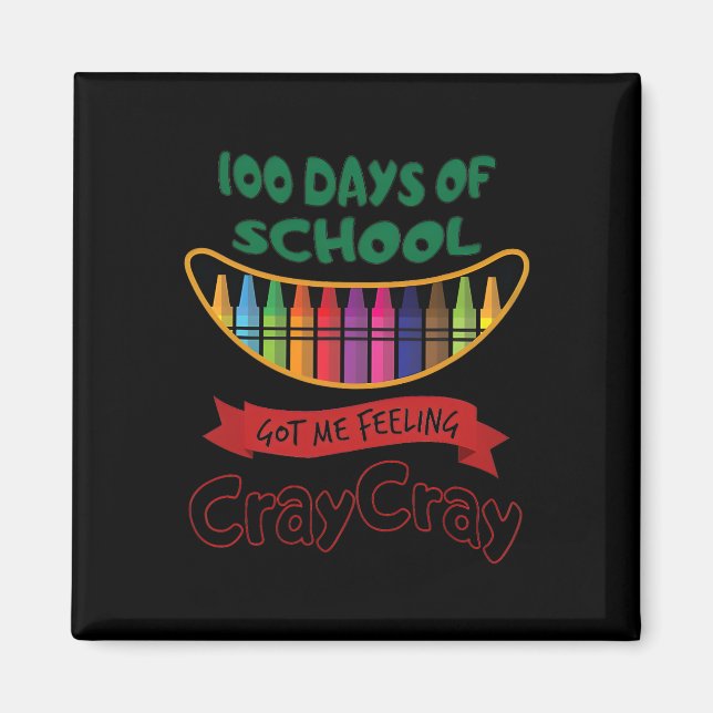 100 Days Of School Got Me Feeling Cray Cray  Magnet (Front)