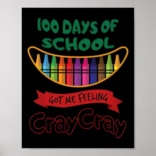 100 Days Of School Got Me Feeling Cray Cray  Poster (Front)