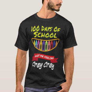 100 Days of School Got Me Feeling Cray Cray T-Shirt