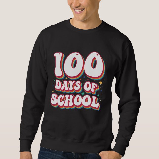 100 Days Of School Happy 100th Day Of School Teach Sweatshirt (Front)