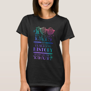 100 Days of School History Student Teacher 100th D T-Shirt
