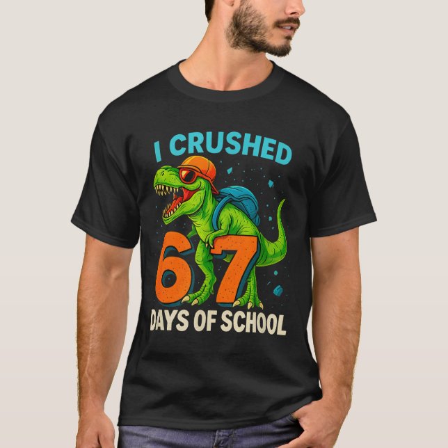 100 Days Of School I Crushed 67 Days Of School Stu T-Shirt (Front)