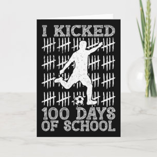 100 Days Of School I Kicked Soccer 100th Day Of Sc Card