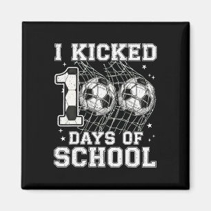 100 Days Of School I Kicked Soccer 100th Day Of Sc Magnet