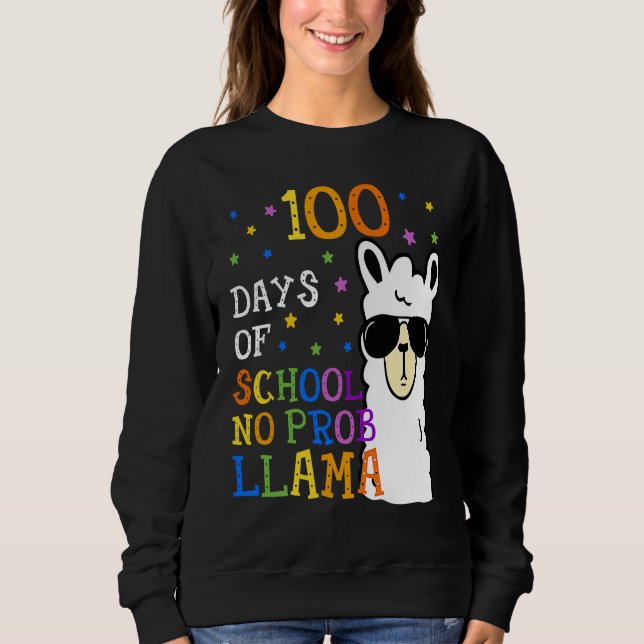 100 Days Of School No Prob llama Llama Teacher And Sweatshirt (Front)