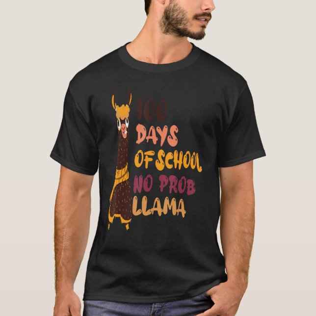 100 Days Of School No Prob Llama Llama Teachers St T-Shirt (Front)
