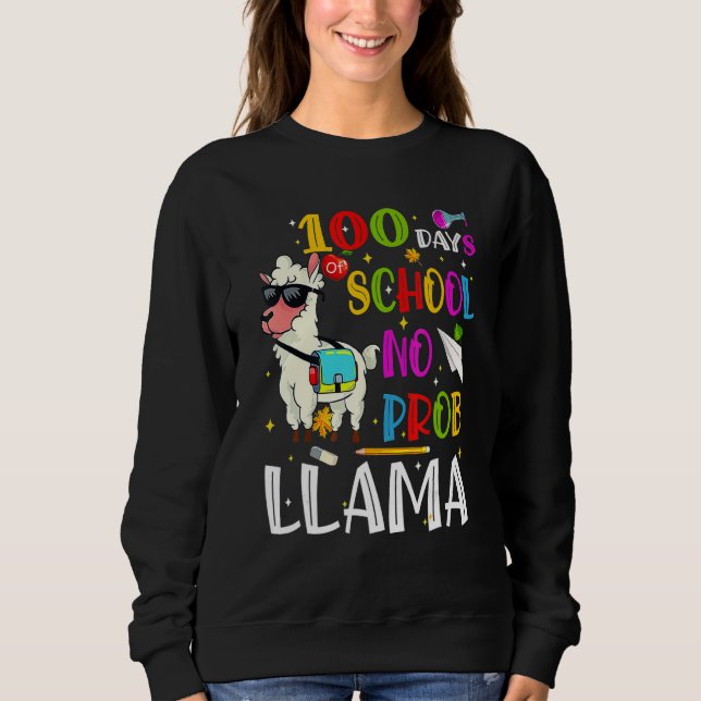100 Days Of School No Prob Llama Lovers 100th Day  Sweatshirt (Front)