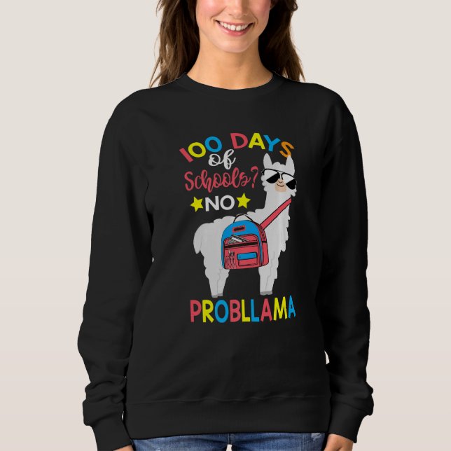 100 Days of School No Probllama Llama 100th Day Of Sweatshirt (Front)
