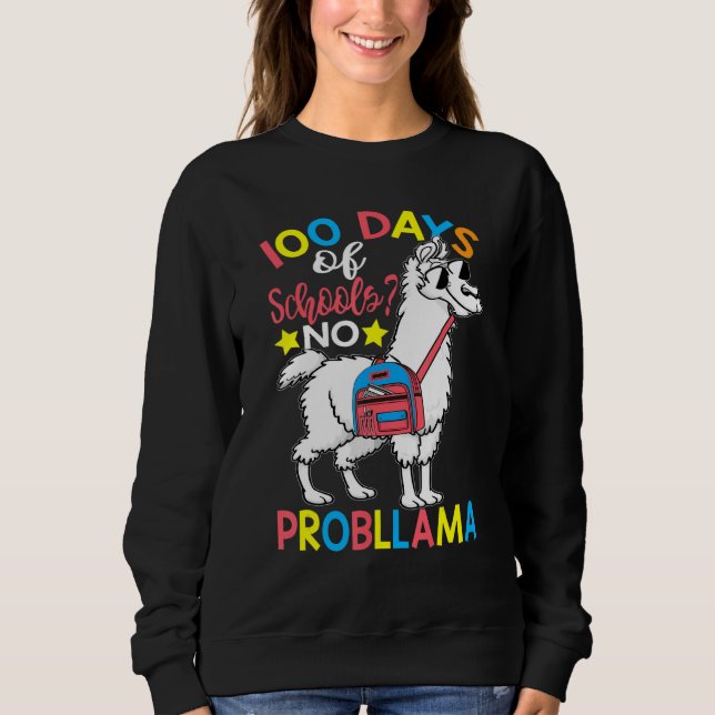 100 Days of School No Probllama Llama 100th Day Of Sweatshirt (Front)