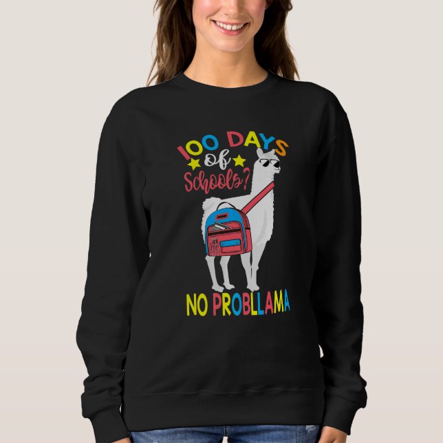 100 Days of School No Probllama Llama 100th Day Of Sweatshirt (Front)