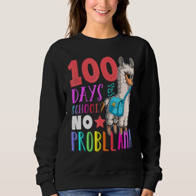 100 Days Of School No Probllama Llama Happy 100th  Sweatshirt (Front)