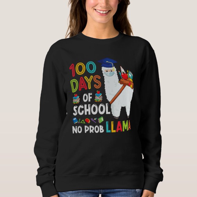 100 Days Of School No Probllama Llama Happy 100th  Sweatshirt (Front)
