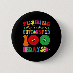 100 Days Of School Pushing My Teacher's Buttons Fo