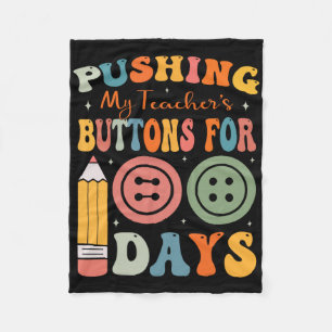 100 Days Of School Pushing My Teacher's Buttons Fo Fleece Blanket